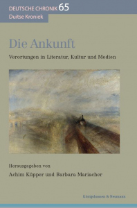 Die Ankunft – Verortungen in Literatur und Kultur – Achim Küpper, Barbara Mariacher (Hrsg.) – ISBN 9783826077180 / 978-3-8260-7718-0 / 978-3-8260-7718-0