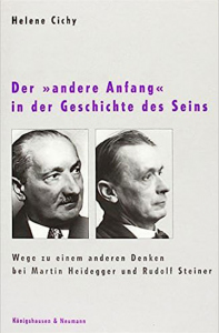 Der 'andere Anfang' in der Geschichte des Seins – Wege zu einem anderen Denken bei Martin Heidegger und Rudolf Steiner – Helene Cichy – ISBN 9783826019531 / 978-3-8260-1953-1 / 978-3-82-601953-1
