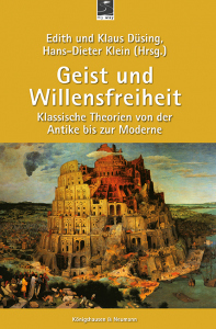 Geist und Willensfreiheit – Klassische Theorien von der Antike bis zur Moderne – Edith Düsing, Klaus Düsing, Hans D. Klein (Hrsg.) – ISBN 9783826091940 / 978-3-8260-9194-0 / 978-3-8260-9194-0 [Digital]