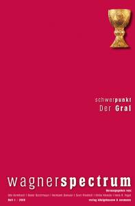 Wagnerspectrum – Schwerpunkt: Der Gral – Udo Bermbach (Hrsg.), Dieter Borchmeyer (Hrsg.), Hermann Danuser (Hrsg.), Sven Friedrich (Hrsg.), Ulrike Kienzle (Hrsg.), Hans R Vaget (Hrsg.) – ISBN 9783826039621 / 978-3-8260-3962-1 / 978-3-82-603962-1