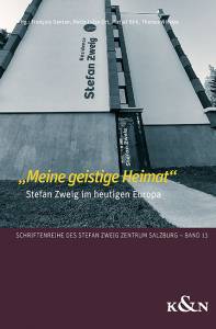 »Meine geistige Heimat« – Stefan Zweig im heutigen Europa – François Genton, Herta Luise Ott, Matjaž Birk, Thomas Nicklas (Hrsg.) – ISBN 9783826075551 / 978-3-8260-7555-1 / 978-3-82-607555-1