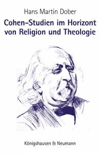Cohen-Studien im Horizont von Religion und Theologie – Hans Martin Dober – ISBN 9783826075995 / 978-3-8260-7599-5 / 978-3-82-607599-5