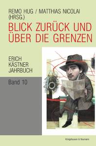 Blick zurück und über die Grenzen – Erich Kästner Jahrbuch Band 3 – Remo Hug, Matthias Nicolai – ISBN 9783826077746 / 978-3-8260-7774-6 / 978-3-82-607774-6