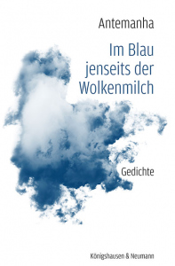 Im Blau jenseits der Wolkenmilch – Gedichte – Antemanha – ISBN 9783826078019 / 978-3-8260-7801-9 / 978-3-82-607801-9