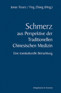Schmerz aus Perspektive der<br>Traditionellen Chinesischen Medizin – Eine transkulturelle Betrachtung – Jonas Tesarz, Ying Zhang – ISBN 9783826084096 / 978-3-8260-8409-6 / 978-3-8260-8409-6 [Digital]