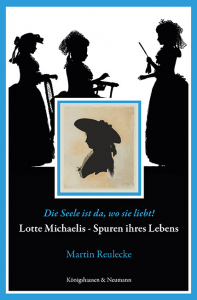„Die Seele ist da, wo sie liebt!“ – Lotte Michaelis Spuren ihres Lebens – Martin Reulecke – ISBN 9783826078552 / 978-3-8260-7855-2 / 978-3-82-607855-2