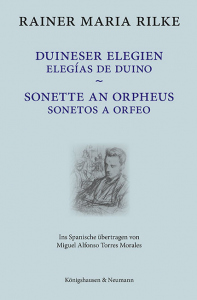 Duineser Elegien / Elegías de Duino Sonette an Orpheus / Sonetos a Orfeo – Ins Spanische übertragen von Miguel Alfonso Torres Morales – Rainer Maria Rilke – ISBN 9783826078934 / 978-3-8260-7893-4 / 978-3-8260-7893-4