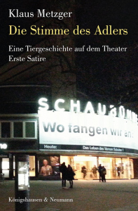 Die Stimme des Adlers – Eine Tiergeschichte auf dem Theater – Erste Satire – Klaus Metzger – ISBN 9783826079160 / 978-3-8260-7916-0 / 978-3-8260-7916-0