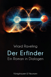 Der Erfinder – Ein Roman in Dialogen – Wiard Raveling – ISBN 9783826084508 / 978-3-8260-8450-8 / 978-3-8260-8450-8 [Digital]