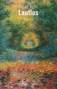 Lautlos – Eine Novelle – Regula Bigler – ISBN 9783826081132 / 978-3-8260-8113-2 / 978-3-8260-8113-2