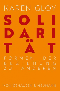 Solidarität – Formen der Beziehung zu Anderen – Karen Gloy – ISBN 9783826081477 / 978-3-8260-8147-7 / 978-3-8260-8147-7
