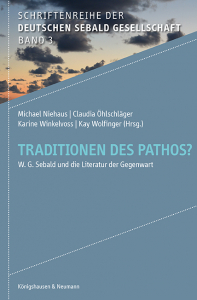 Traditionen des Pathos? – W. G. Sebald und die Literatur der Gegenwart – Kay Wolfinger, Claudia Öhlschläger, Michael Niehaus, Karine Winkelvoss – ISBN 9783826081590 / 978-3-8260-8159-0 / 978-3-8260-8159-0