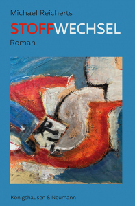 Stoffwechsel – Roman – Michael Reicherts – ISBN 9783826081620 / 978-3-8260-8162-0 / 978-3-8260-8162-0 [Digital]