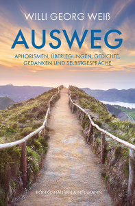 Ausweg – Aphorismen, Überlegungen, Gedichte, Gedanken und Selbstgespräche – Georg-Willi Weiß – ISBN 9783826081798 / 978-3-8260-8179-8 / 978-3-8260-8179-8