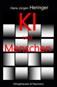 KI und Menschen – Oder die klugen Dummheiten der künstlichen Intelligenz? – Hans Jürgen Heringer – ISBN 9783826081996 / 978-3-8260-8199-6 / 978-3-8260-8199-6