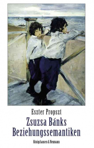 Zsuzsa Bánks Beziehungssemantiken – Eszter Propszt – ISBN 9783826083020 / 978-3-8260-8302-0 / 978-3-8260-8302-0