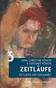 Zeitläufe der Einsamkeit – Band 3 – Mira-Christine Köhler, Ekkehart Köhler – ISBN 9783826083631 / 978-3-8260-8363-1 / 978-3-8260-8363-1