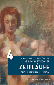 Zeitläufe der Illusion – Band 4 – Mira-Christine Köhler, Ekkehart Köhler – ISBN 9783826083655 / 978-3-8260-8365-5 / 978-3-8260-8365-5