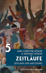 Zeitläufe der Auflösung – Band 5 – Mira-Christine Köhler, Ekkehart Köhler – ISBN 9783826083679 / 978-3-8260-8367-9 / 978-3-8260-8367-9