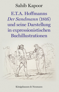 E.T.A. Hoffmanns Der Sandmann (1816) <br> und seine Darstellung in expressionistischen Buchillustrationen – Sahib Kapoor – ISBN 9783826083907 / 978-3-8260-8390-7 / 978-3-8260-8390-7