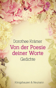 Von der Poesie deiner Worte – Gedichte – Dorothee Krämer – ISBN 9783826084829 / 978-3-8260-8482-9 / 978-3-8260-8482-9