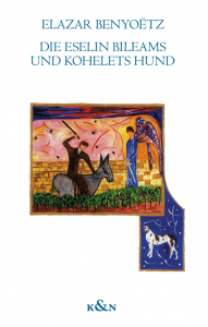 Die Eselin Bileams und Kohelets Hund – Mit einem Nachwort von Werner Helmich – Elazar Benyoëtz – ISBN 9783826084959 / 978-3-8260-8495-9 / 978-3-8260-8495-9