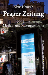 Prager Zeitung – 350 Jahre Medien- und Kulturgeschichte – Klaus Hanisch – ISBN 9783826085116 / 978-3-8260-8511-6 / 978-3-8260-8511-6 [Digital]