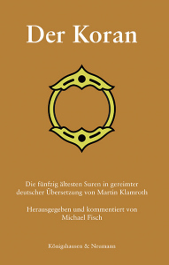 Der Koran – Die fünfzig ältesten Suren in gereimter deutscher Übersetzung von Martin Klamroth | Herausgegeben und kommentiert von Michael Fisch – Michael Fisch – ISBN 9783826085499 / 978-3-8260-8549-9 / 978-3-8260-8549-9