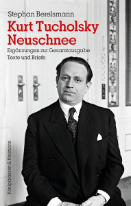 Kurt Tucholsky <br> Neuschnee – Ergänzungen zur Gesamtausgabe Texte und Briefe – Stephan Berelsmann – ISBN 9783826085833 / 978-3-8260-8583-3 / 978-3-8260-8583-3 [Digital]