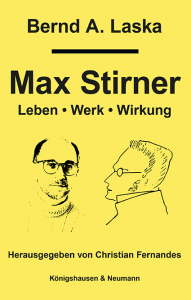 Bernd A. Laska<br>Max Stirner – Leben, Werk, Wirkung<b>Herausgegeben von Christian Fernandes – Christian Fernandes – ISBN 9783826085901 / 978-3-8260-8590-1 / 978-3-8260-8590-1