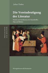 Die Vereindeutigung der Literatur – Poetik und Konfession bei Harsdörffer, Klaj und Birken – Julius Thelen – ISBN 9783826086168 / 978-3-8260-8616-8 / 978-3-8260-8616-8 [Digital]