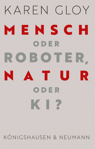 Mensch oder Roboter, Natur oder KI? – Karen Gloy – ISBN 9783826086298 / 978-3-8260-8629-8 / 978-3-8260-8629-8