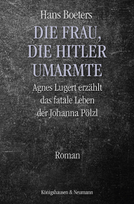 Die Frau, die Hitler umarmte – Biographischer Roman – Hans Boeters – ISBN 9783826086731 / 978-3-8260-8673-1 / 978-3-8260-8673-1