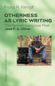 Otherness as Lyric Writing – The German-Language Poet José F. A. Oliver – Franz R. Kempf – ISBN 9783826086786 / 978-3-8260-8678-6 / 978-3-8260-8678-6 [Digital]