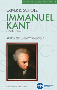 Immanuel Kant (1724–1804) – Aufklärung, Humanismus und Kosmopolitismus – Oliver R. Scholz – ISBN 9783826087448 / 978-3-8260-8744-8 / 978-3-8260-8744-8