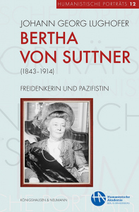 Bertha von Suttner (1843–1914) – Freidenkerin und Pazifistin – Johann Georg Lughofer – ISBN 9783826087486 / 978-3-8260-8748-6 / 978-3-8260-8748-6