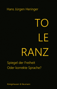 Toleranz – Spiegel der Freiheit <b> Oder korrekte Sprache? – Hans Jürgen Heringer – ISBN 9783826087530 / 978-3-8260-8753-0 / 978-3-8260-8753-0