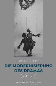 Die Modernisierung des Dramas (1731–1836) – Hans Hiebel – ISBN 9783826087745 / 978-3-8260-8774-5 / 978-3-8260-8774-5 [Digital]