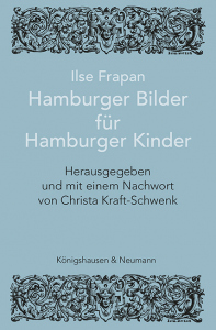Ilse Frapan – Hamburger Bilder für Hamburger Kinder<br>mit einem Nachwort von Christa Kraft-Schwenk – Christa Kraft-Schwenk (Hrsg.) – ISBN 9783826088056 / 978-3-8260-8805-6 / 978-3-8260-8805-6