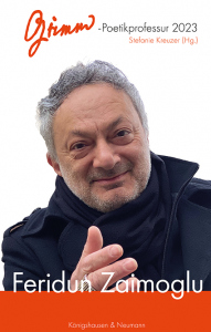 Feridun Zaimoglu – Grimm-Poetikprofessur 2023 – Stefanie Kreuzer (Hrsg.) – ISBN 9783826088179 / 978-3-8260-8817-9 / 978-3-8260-8817-9