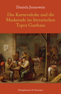 Das Karnevaleske und die Maskerade im literarischen Topos "Gasthaus" – Daniela Jennewein – ISBN 9783826088216 / 978-3-8260-8821-6 / 978-3-8260-8821-6