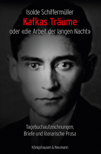 Kafkas Träume oder «die Arbeit der langen Nacht» – Tagebuchaufzeichnungen, Briefe und literarische Prosa – Isolde Schiffermüller – ISBN 9783826088872 / 978-3-8260-8887-2 / 978-3-8260-8887-2 [Digital]