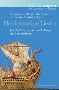 Honigsinnige Lieder – Epische Dichtung von den Anfängen bis in die Moderne – Thomas Baier, Brigitte Burrichter, Jochen Griesbach, (hrsg.) – ISBN 9783826088933 / 978-3-8260-8893-3 / 978-3-8260-8893-3 [Digital]