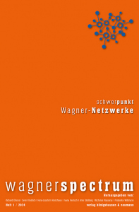 wagnerspectrum – Schwerpunkt: Wagner-Netzwerke – Richard Erkens, Friederike Wißmann, Ivana Rentsch, Sven Friedrich, Hans-Joachim Hinrichsen, Arne Stollberg, Nicholas Vazsonyi (Hrsg.) – ISBN 9783826089008 / 978-3-8260-8900-8 / 978-3-8260-8900-8