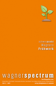wagnerspectrum – Schwerpunkt: Wagners Frühwerk – Richard Erkens, Friederike Wißmann, Ivana Rentsch, Sven Friedrich, Hans-Joachim Hinrichsen, Arne Stollberg, Nicholas Vazsonyi (Hrsg.) – ISBN 9783826089022 / 978-3-8260-8902-2 / 978-3-8260-8902-2