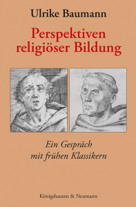 Perspektiven religiöser Bildung – Ein Gespräch mit frühen Klassikern – Ulrike Baumann – ISBN 9783826089411 / 978-3-8260-8941-1 / 978-3-8260-8941-1