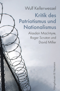 Kritik des Patriotismus und Nationalismus  – Alasdair MacIntyre, Roger Scruton und David Miller  – Wulf Kellerwessel – ISBN 9783826089725 / 978-3-8260-8972-5 / 978-3-8260-8972-5