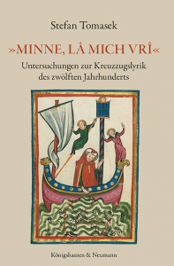 »Minne, lâ mich vrî« – Untersuchungen zur Kreuzzugslyrik des zwölften Jahrhunderts – Stefan Tomasek – ISBN 9783826089763 / 978-3-8260-8976-3 / 978-3-8260-8976-3