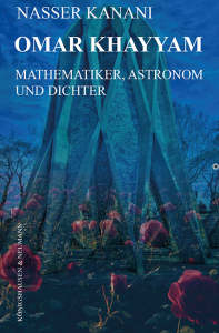 Omar Khayyam – Mathematiker, Astronom und Dichter – Nasser Kanani – ISBN 9783826090257 / 978-3-8260-9025-7 / 978-3-8260-9025-7