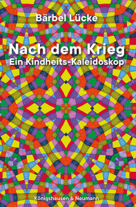 Nach dem Krieg – Ein Kindheits-Kaleidoskop – Bärbel Lücke – ISBN 9783826090714 / 978-3-8260-9071-4 / 978-3-8260-9071-4